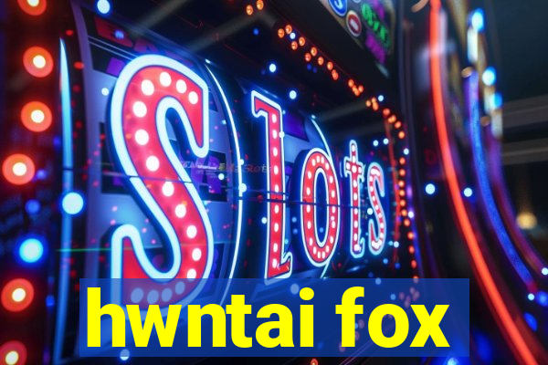 hwntai fox